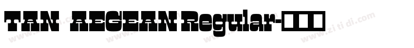 TAN   AEGEAN Regular字体转换